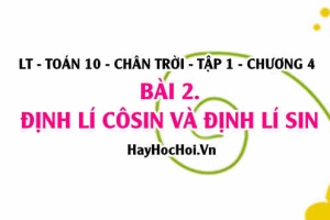 Định lí Côsin và Định lí Sin trong tam giác Hệ quả của định lí Sin và Côsin? Toán 10 chân trời tập 1 chương 4 bài 2